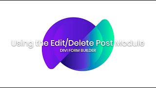 Divi Form Builder - Using the Edit/Delete Post Module