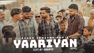 YAARIYAN (Lofi) Billa Sonipat Ala | Deepty | New Haryanvi Songs 2024 | Dharam veer ki jodi hai