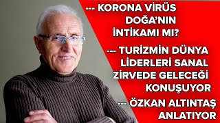 Özkan Altıntaş: Koronavirüs doğanın intikamı mı? 27 03 2020