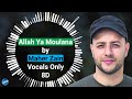 Maher Zain - Allah Ya Moulana | Vocals Only(8D) | Halal 8D