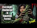 Overnight challenge in a Haunted Forest 😱*heard whispers*