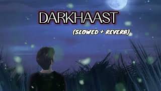 Darkhaast [Slowed+Reverb] | Arijit Singh | Lofi Song | Lofi Songs world official
