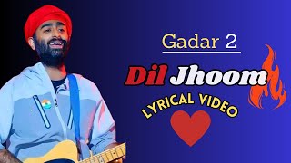 Dil Jhoom (Lyrics) | Arijit Singh | Gadar 2 | Sunny Deol, Ameesha Patel, Utkarsh Sharma, Mithoon |