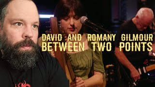 REACTION and THOUGHTS to David Gilmour with Romany Gilmour - Between Two Points