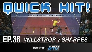 Squash : Quick Hit! Ep.36 - Willstrop v Sharpes