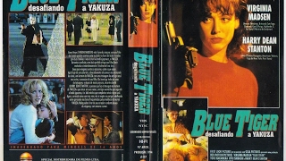 Blue Tiger - Desafiando A Yakuza aka A Marca da Vingança -Tvrip - 1994 -Virginia Madsen - Raro