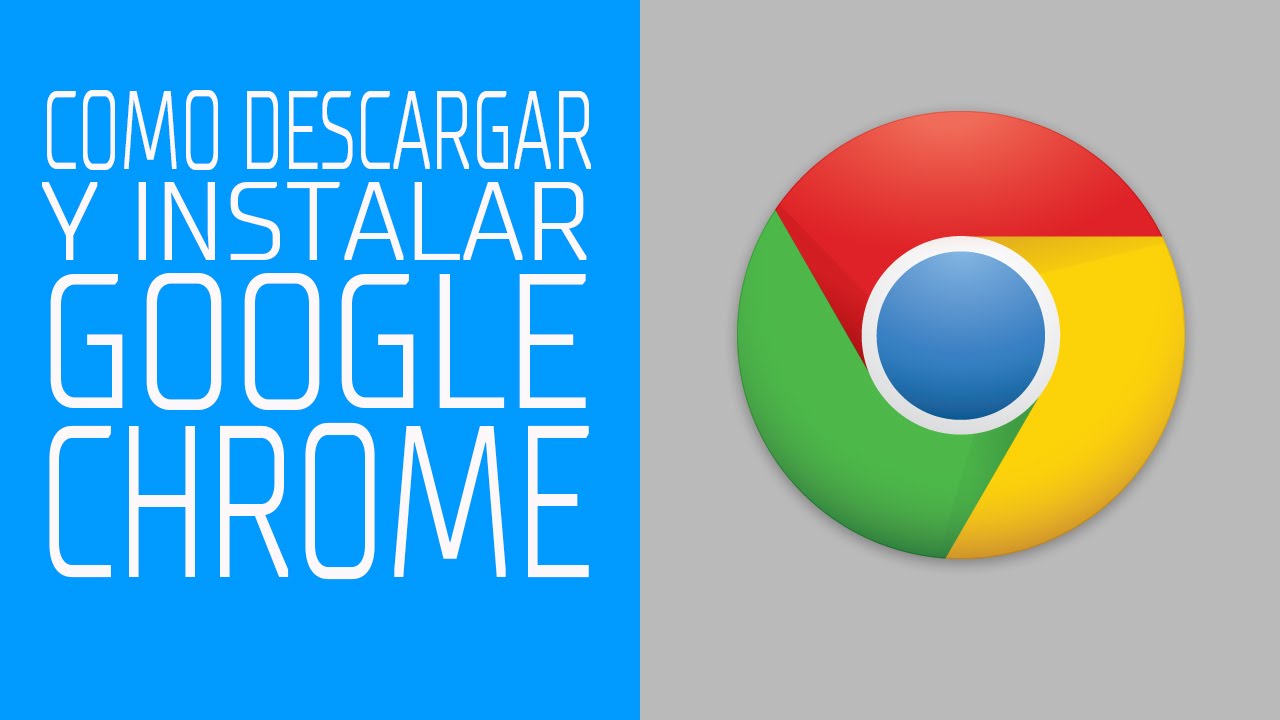 Descargar E Instalar Google Chrome Ultima Version Para