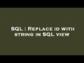SQL : Replace id with string in SQL view