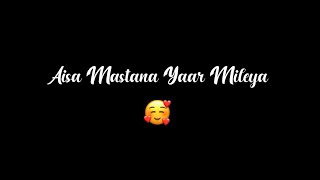Aisa Mastana Yaar Mileya | Sajjda Song Gulam Jugni | Black background status | Watsapp Status