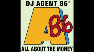 DJ Agent 86 - All About The Money