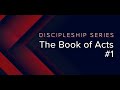 Discipleship Series | The Book of Acts | Lesson 1