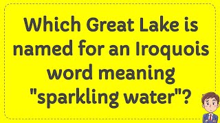 Which Great Lake is named for an Iroquois word meaning \