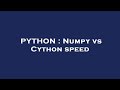 PYTHON : Numpy vs Cython speed
