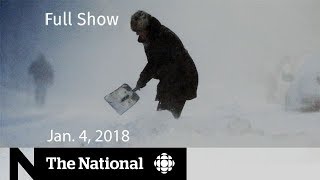 The National for Thursday January 4, 2018 - Winter Storm, Albert Schultz, Minimum Wage