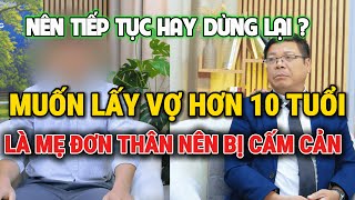 Tư Vấn Cùng Đinh Đoàn-Muốn Lấy Vợ Hơn 10 Tuổi:Là Mẹ Đơn Thân Nên Bị Cấm Cản