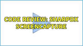 Code Review: SharpDX ScreenCapture