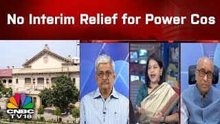 #BreakingNews | Allahabad HC Grants No Interim Relief for Power Cos | Special Discussion | CNBC TV18