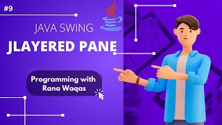 9 JLayeredPane | Layers in UI | Java Swing | Master Class | Programming with Rana Waqas