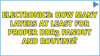 Electronics: How many layers at least for proper DDR3 fanout and routing? (2 Solutions!!)