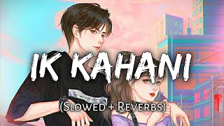 Ik Kahani [Slowed + Reverbs] | Gajendra Verma | Beats Peacock | TextAudio Lyrics | Music Lover