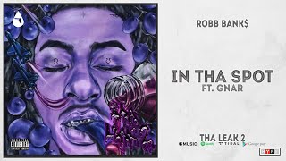 Robb Bank$ - "In Tha Spot" Ft. Gnar (Tha Leak 2)