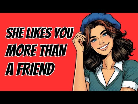 Signs a Girl Who is a Friend Likes You More Than a Friend
