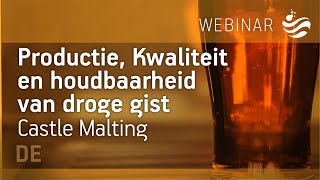 Productie, Kwaliteit en houdbaarheid van droge gist x Castle Malting- Fermentis webinar