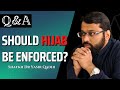 Should Hijab Be Enforced?  | Q&A | Shaykh Dr. Yasir Qadhi