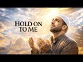 Hold On To Me | A Heartfelt Dua To Allah |  Lyric Video