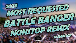 MOST REQUESTED BATTLE BANGER NONSTOP REMIX 2025 - (DJ MICHAEL JOHN REMIX) PART. 1