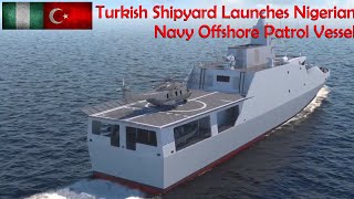 Turkish Shipyard Launches Nigerian Navy OPV