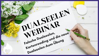 Dualseelen Webinar - Falsche Dualseelen, Kartenreading und die neue Dualseelen-Aum-Übung