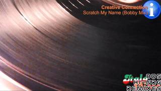 Creative Connection - Scratch My Name (Bobby Mix) [HD, HQ]