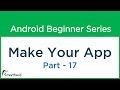 #50 Android Tutorial : Make Your Android Apps - Part - 17