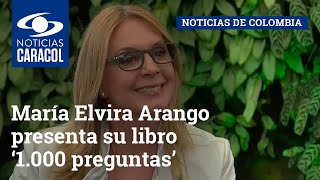 María Elvira Arango presenta su libro ‘1.000 preguntas’