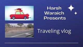 Assi challe ghumman | Harsh Waraich | Travelling vlog