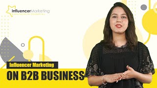 Influencer Marketing On B2B Business