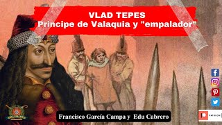 VLAD TEPES "DRÁCULA".  Principe de Valaquia y "empalador"