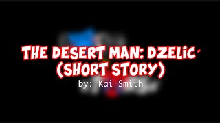 Lafs x Teers Ep.1 - The Desert Man: Dzelić (Short Story)