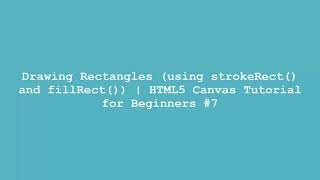 Drawing Rectangles (using strokeRect() and fillRect()) | HTML5 Canvas Tutorial for Beginners #7