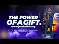 THE POWER OF A GIFT - APOSTLE DR JOE DANIELS