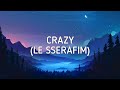 LE SSERAFIM (르세라핌) CRAZY - LYRICS