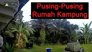 Pusing pusing rumah di kampung