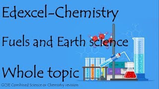 The whole of FUELS AND EARTH SCIENCE. Edexcel 9-1 GCSE Chemistry or combined science for paper 2
