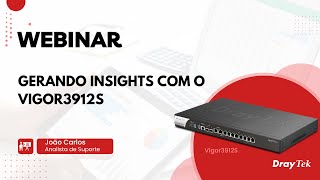 Webinar: Gerando Insights com o Vigor3912S