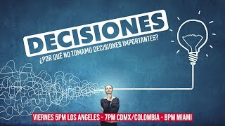 Decisiones... ¿por qué no tomamos decisiones importantes?