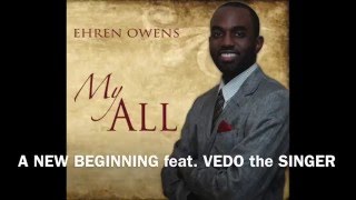 Ehren Owens - A New Beginning feat. Vedo the Singer