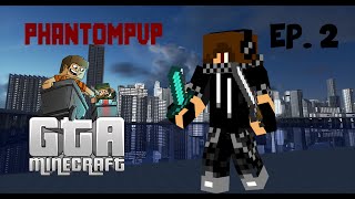 GTAMC Ep. 2 W/ PhantomPvP \