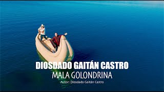 Mala Golondrina - Diosdado Gaitán Castro