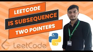 Is Subsequence || Leetcode || Two Pointers Problem || Python